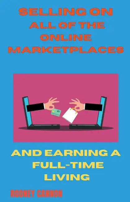 Selling on All of the Online Marketplaces - Paperback