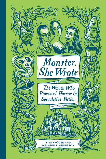 Monster, She Wrote: The Women Who Pioneered Horror and Speculative Fiction - Hardcover