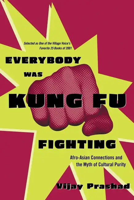 Everybody Was Kung Fu Fighting: Afro-Asian Connections and the Myth of Cultural Purity - Paperback