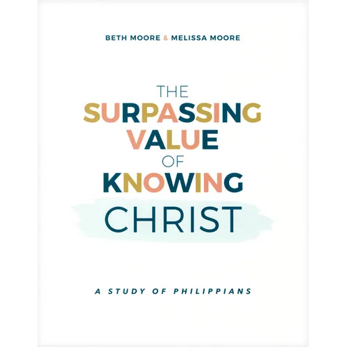 The Surpassing Value of Knowing Christ: A Study of Philippians - Paperback