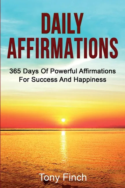 Daily Affirmations: 365 days of powerful affirmations for success and happiness - Paperback