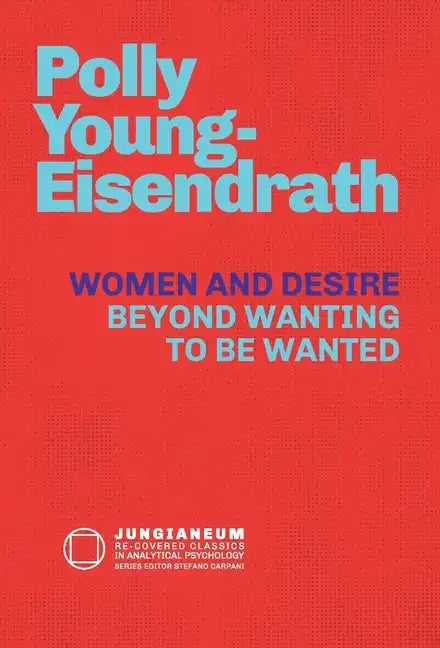 Women and Desire: Beyond Wanting to be Wanted - Hardcover