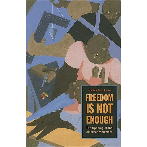 Freedom Is Not Enough: The Opening of the American Workplace - Paperback
