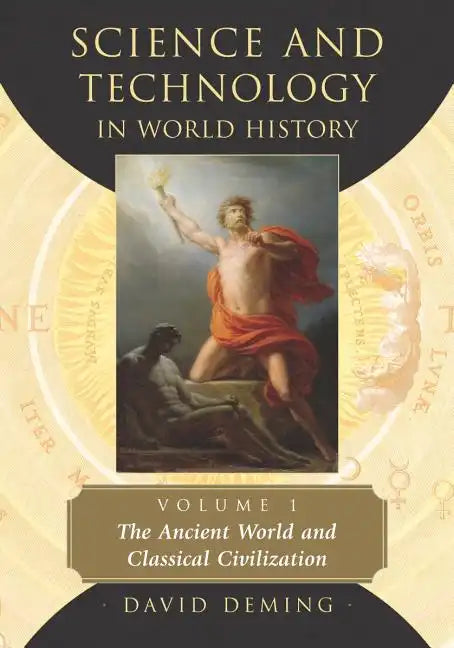 Science and Technology in World History, Volume 1: The Ancient World and Classical Civilization - Paperback