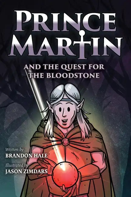 Prince Martin and the Quest for the Bloodstone: A Heroic Saga About Faithfulness, Fortitude, and Redemption (Grayscale Art Edition) - Paperback
