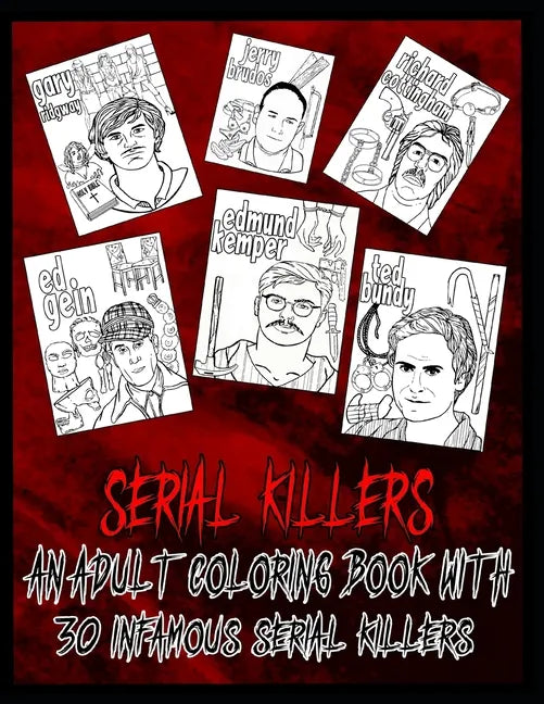 Serial Killer Coloring Book: An Adult Coloring Book With 30 Infamous Serial Killers - Paperback