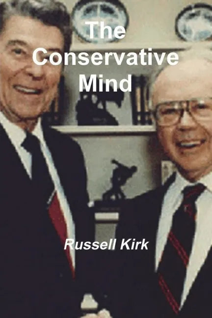 The Conservative Mind: From Burke to Santayana - Paperback
