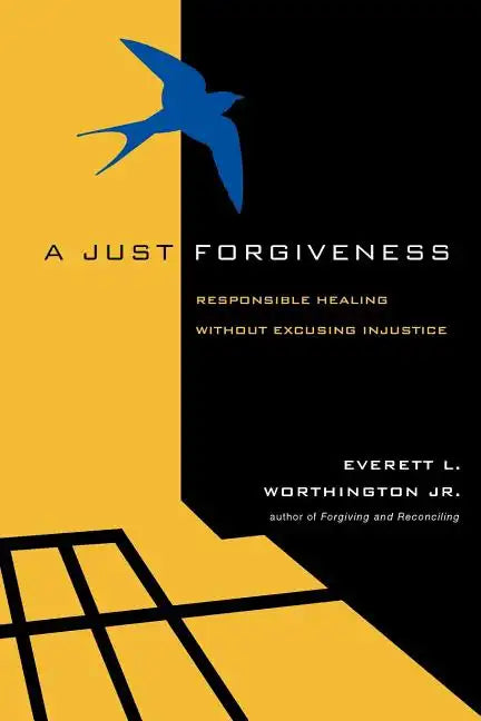 A Just Forgiveness: Responsible Healing Without Excusing Injustice - Paperback