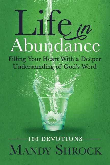 Life in Abundance: Filling Your Heart With a Deeper Understanding of God's Word - Paperback
