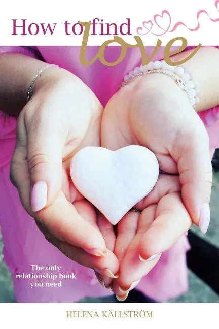 How to Find Love: The Only Relationship Book You Need - Paperback