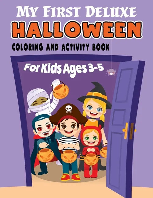 My First Deluxe Halloween Coloring and Activity Book for Kids Ages 3-5: Over 50 Halloween Activities including, Mazes, Dot-to-Dots, Coloring Pages, Fi - Paperback
