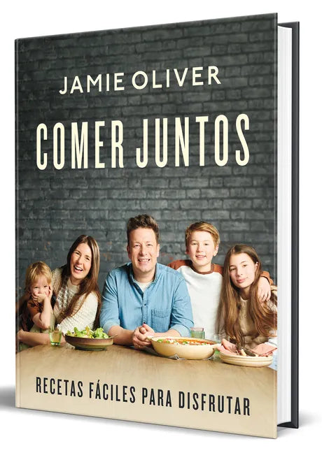 Comer Juntos: Recetas Fáciles Para Disfrutar / Together: Meals to Share, Celebrate & Enjoy - Hardcover