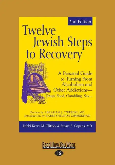 Twelve Jewish Steps to Recovery: A Personal Guide to Turning From Alcoholism and Other Addictions-Drugs, Food, Gambling, Sex... (Large Print 16pt) - Paperback