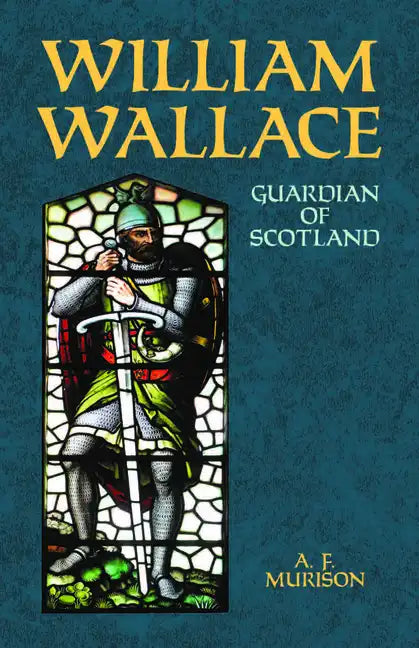 William Wallace: Guardian of Scotland - Paperback