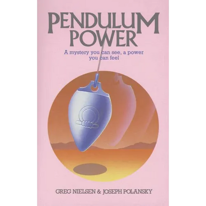 Pendulum Power: A Mystery You Can See, a Power You Can Feel - Paperback