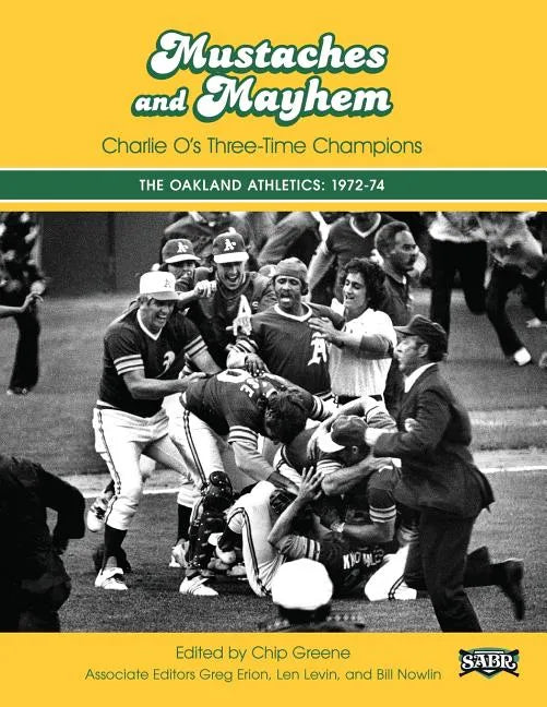 Mustaches and Mayhem: Charlie O's Three-Time Champions: The Oakland Athletics: 1972-74 - Paperback
