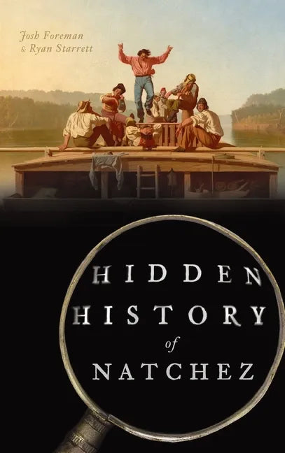 Hidden History of Natchez - Hardcover
