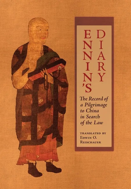 Ennin's Diary: The Record of a Pilgrimage to China in Search of the Law - Hardcover