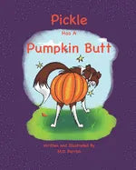 Pickle Has A Pumpkin Butt - Paperback