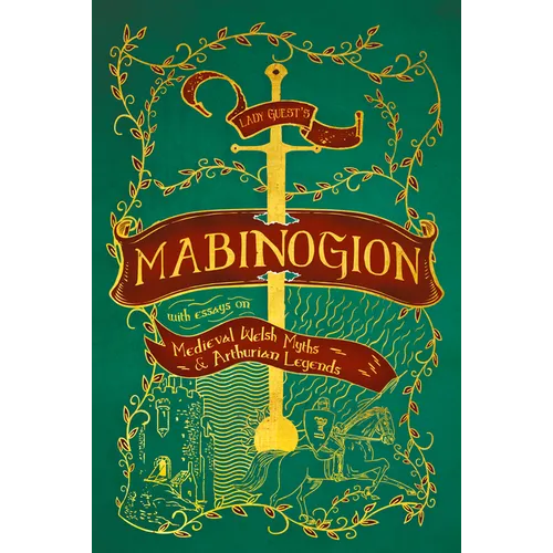Lady Guest's Mabinogion: with Essays on Medieval Welsh Myths and Arthurian Legends - Paperback