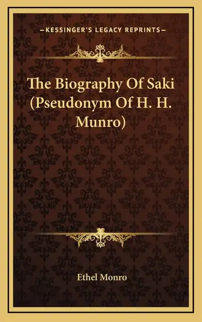 The Biography of Saki (Pseudonym of H. H. Munro) - Hardcover