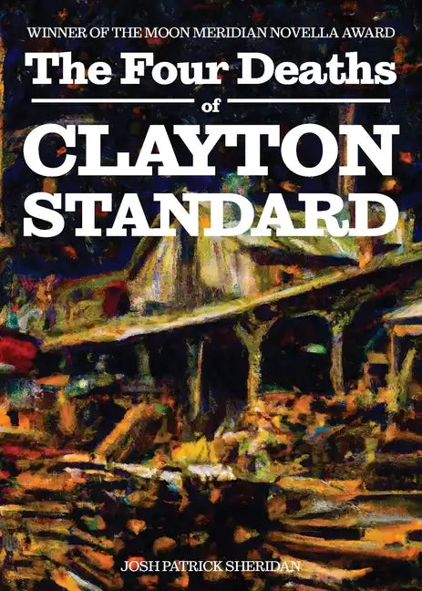 The Four Deaths of Clayton Standard - Paperback