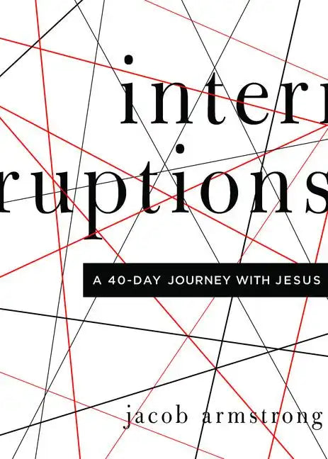 Interruptions: A 40-Day Journey with Jesus - Paperback