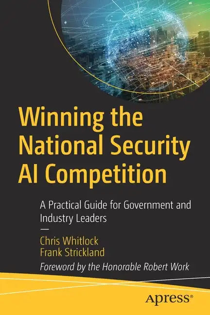 Winning the National Security AI Competition: A Practical Guide for Government and Industry Leaders - Paperback