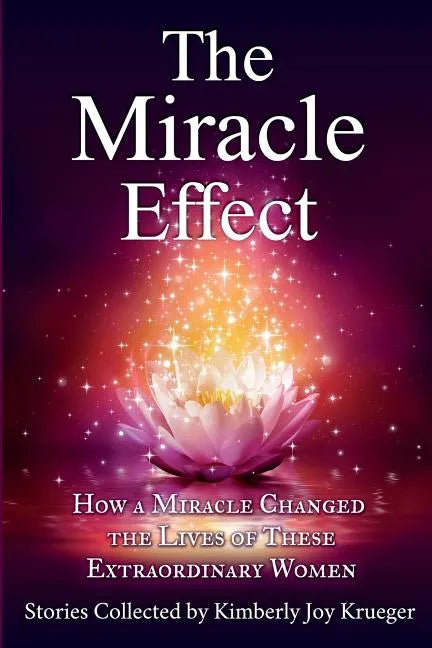 The Miracle Effect: How A Miracle Changed The Lives Of These Extraordinary Women - Paperback