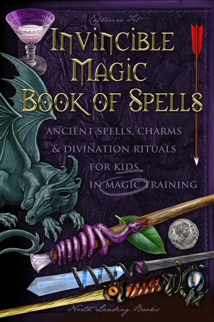 Invincible Magic Book of Spells: Ancient Spells, Charms and Divination Rituals for Kids in Magic Training - Paperback