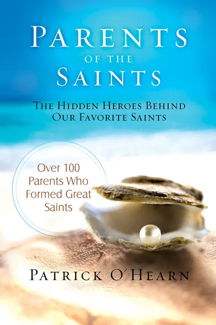 Parents of the Saints: The Hidden Heroes Behind Our Favorite Saints - Hardcover