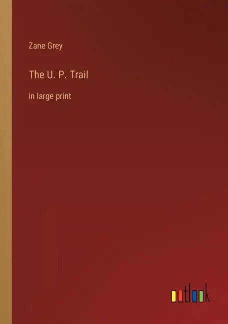 The U. P. Trail: in large print - Paperback