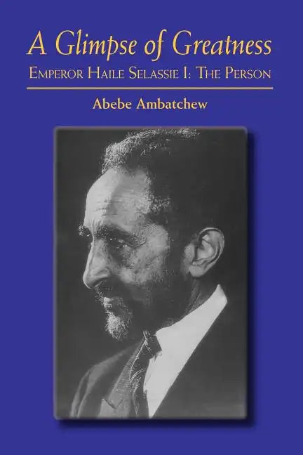 A Glimpse of Greatness: Haile Selassie I: The Person - Paperback