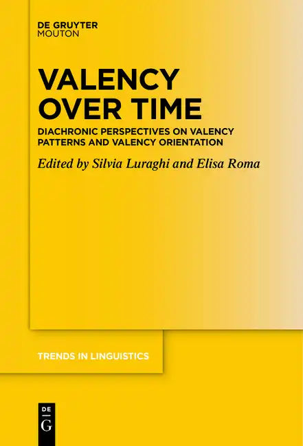 Valency Over Time: Diachronic Perspectives on Valency Patterns and Valency Orientation - Paperback