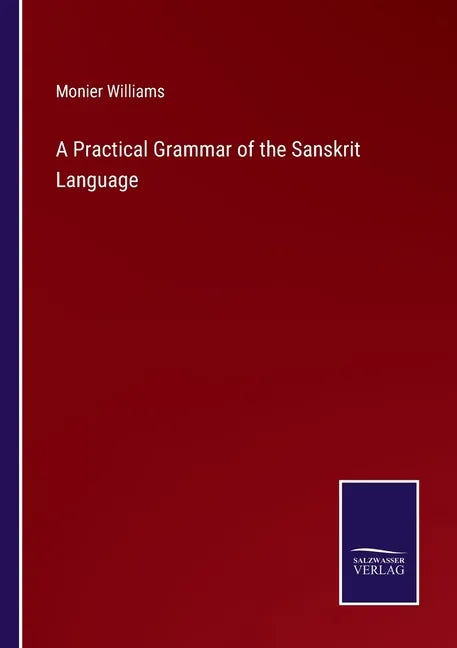 A Practical Grammar of the Sanskrit Language - Paperback