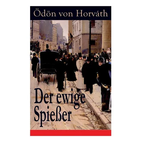 Der ewige Spießer: Ein gesellschaftskritischer Roman - Paperback