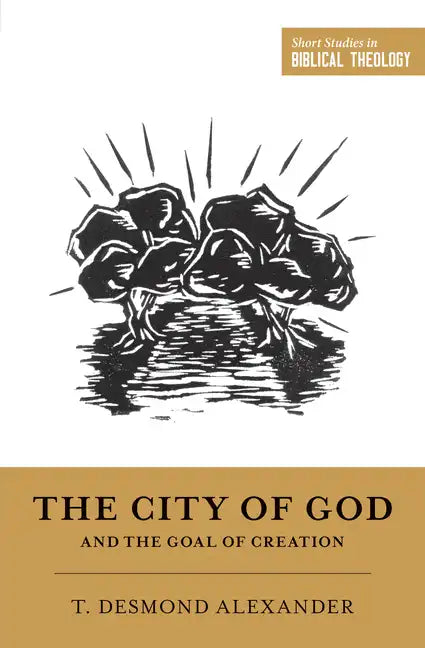 The City of God and the Goal of Creation - Paperback