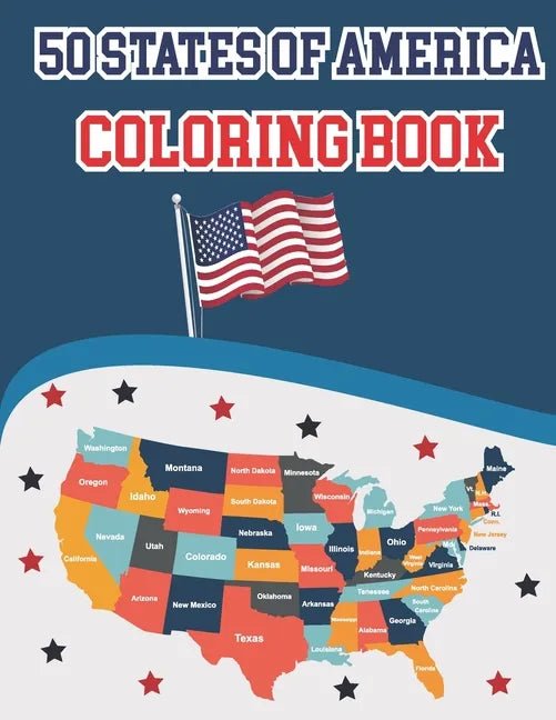 50 States Of America Coloring Book: Proud of the USA Color 50 Beautiful States of United States illustration Perfect Easy To Color And Learn More Deta - Paperback