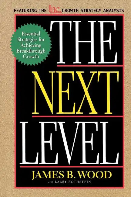 The Next Level Essential Strategies for Achieving Breakthrough Growth - Paperback