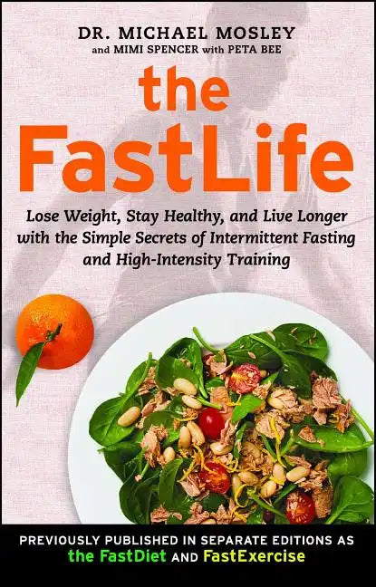The FastLife: Lose Weight, Stay Healthy, and Live Longer with the Simple Secrets of Intermittent Fasting and High-Intensity Training - Paperback