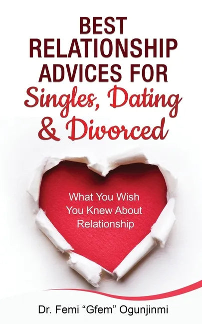 Best Relationship Advices for Singles, Dating and Divorced: What You Wish You Knew About Relationship - Paperback