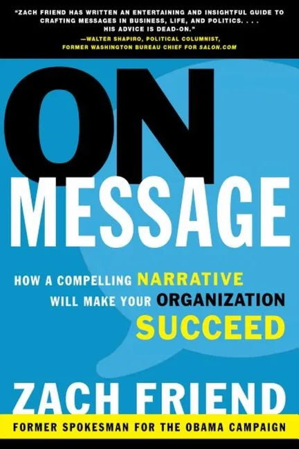 On Message: How a Compelling Narrative Will Make Your Organization Succeed - Paperback