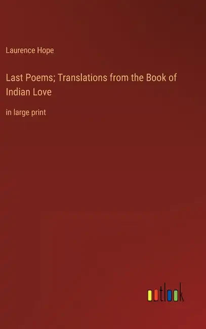 Last Poems; Translations from the Book of Indian Love: in large print - Hardcover