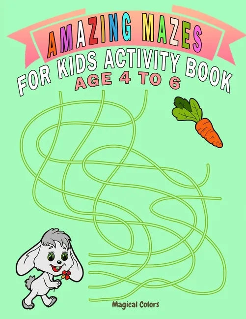 Amazing Mazes For Kids Activity Book Age 4 To 6: Magical Activity Book For Kids Age 4-6 With Fun And Learn - Paperback