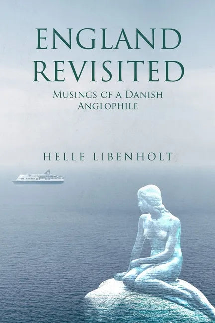 England Revisited: Musings of a Danish Anglophile: Musings of - Paperback
