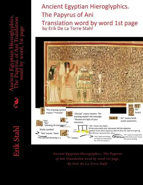 Ancient Egyptian Hieroglyphics.The Papyrus of Ani Translation word by word, 1st page: Ancient Egyptian Hieroglyphics. The Papyrus of Ani Translation w - Paperback