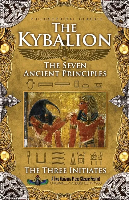 The Kybalion: The Seven Ancient Principles - Paperback