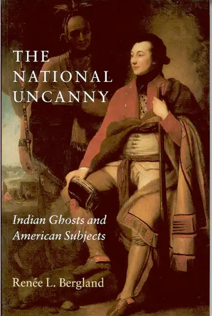 The National Uncanny: Indian Ghosts and American Subjects - Paperback