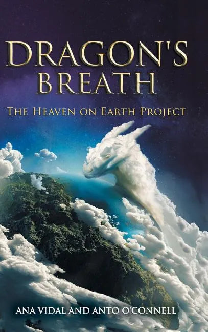 Dragon's Breath: The Heaven on Earth Project - Hardcover
