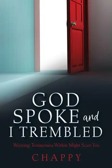 God Spoke and I Trembled: Warning: Testimonies Within Might Scare You - Paperback